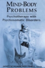 Image for Mind-Body Problems : Psychotherapy with Psychosomatic Disorders