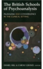 Image for The British Schools of Psychoanalysis : Pluralism and Convergence in the Clinical Setting