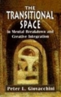 Image for The Transitional Space in Mental Breakdown and Creative Integration