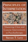 Image for Principles of Interpretation : Mastering Clear and Concise Interventions in Psychotherapy