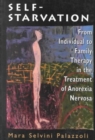 Image for Self-Starvation : From Individual to Family Therapy in the Treatment of Anorexia Nervosa (Master Work Series)
