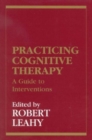 Image for Practicing Cognitive Therapy : A Guide to Interventions