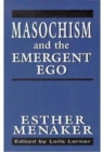 Image for Masochism and the Emergent Ego