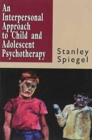 Image for Interpersonal Approach to Child and Adolescent Psychotherapy