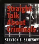 Image for Straight talk about criminals  : understanding and treating antisocial individuals