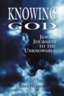Image for Knowing God : Jewish Journeys to the Unknowable
