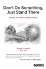Image for Don&#39;t Do Something, Just Stand There : A Primer for Evidence-Based Practice