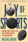 Image for Joy of Sports, Revised : Endzones, Bases, Baskets, Balls, and the Consecration of the American Spirit
