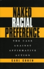 Image for Naked Racial Preference : The Case Against Affirmative Action