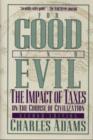 Image for For Good and Evil : The Impact of Taxes on the Course of Civilization