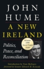 Image for A New Ireland : Politics, Peace, and Reconciliation