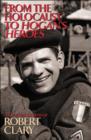 Image for From the Holocaust to &quot;Hogan&#39;s Heroes&quot; : The Autobiography of Robert Clary