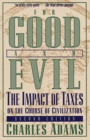 Image for For Good and Evil : The Impact of Taxes on the Course of Civilization