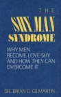 Image for The Shy Man Syndrome : Why Men Become Love-Shy and How They Can Overcome It