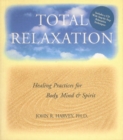 Image for Total relaxation  : healing practices for body, mind &amp; spirit