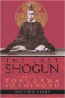 Image for Last Shogun: The Life Of Tokugawa Yoshinobu