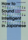 Image for How To Sound Intelligent In Japanese: A Vocabulary Builder