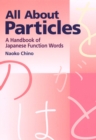 Image for All about particles  : a handbook of Japanese function words
