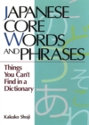 Image for Japanese Core Words and Phrases: Things You Can&#39;t Find in a Dictionary