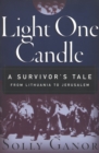 Image for Light One Candle: A Survivor&#39;s Tale from Lithuania to Jerusalem