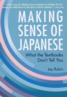 Image for Making Sense Of Japanese: What The Textbooks Don&#39;t Tell You