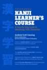 Image for The Kodansha kanji learner&#39;s course  : a step-by-step guide to mastering 2300 characters