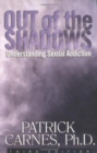 Image for Out of the shadows  : understanding sexual addiction