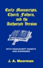 Image for Early Manuscripts, Church Fathers and the Authorized Version with Manuscript Digests and Summaries