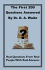 Image for The First 200 Questions Answered By Dr. D. A. Waite