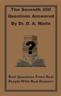 Image for The Seventh 200 Questions Answerd By Dr. D. A. Waite