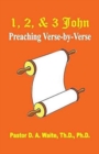 Image for 1, 2, &amp; 3 John : Preaching Verse By Verse