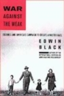 Image for War against the weak  : eugenics and America&#39;s campaign to create a master race