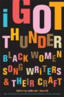 Image for I Got Thunder : Black Women Songwriters and Their Craft