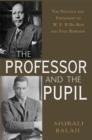 Image for The Professor and the Pupil : The Politics and Friendship of W. E. B Du Bois and Paul Robeson