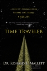 Image for Time Traveler : A Scientist&#39;s Personal Mission to Make Time Travel a Reality