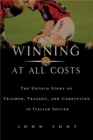 Image for Winning at All Costs : A Scandalous History of Italian Soccer