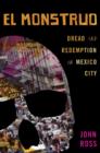 Image for El Monstruo : Dread and Redemption in Mexico City