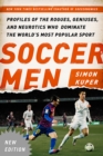 Image for Soccer Men: Profiles of the Rogues, Geniuses, and Neurotics Who Dominate the World&#39;s Most Popular Sport