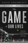 Image for The game of our lives: the English Premier League and the making of modern Britain