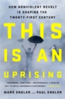 Image for This is an uprising  : how nonviolent revolt is shaping the twenty-first century
