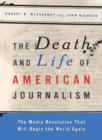 Image for The death and life of American journalism: the media revolution that will begin the world again