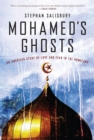Image for Mohamed&#39;s ghosts: an American story of love and fear in the homeland