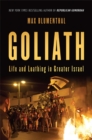 Image for Goliath : Life and Loathing in Greater Israel