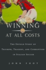 Image for Winning at All Costs: A Scandalous History of Italian Soccer