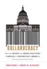 Image for Dollarocracy: How the Money and Media Election Complex is Destroying America