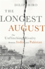 Image for The longest August  : the unflinching rivalry between India and Pakistan