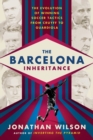 Image for The Barcelona Inheritance : The Evolution of Winning Soccer Tactics from Cruyff to Guardiola