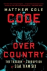 Image for Code over country  : the tragedy and corruption of Seal Team Six