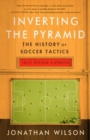 Image for Inverting The Pyramid : The History of Soccer Tactics