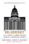 Image for Dollarocracy : How the Money and Media Election Complex is Destroying America